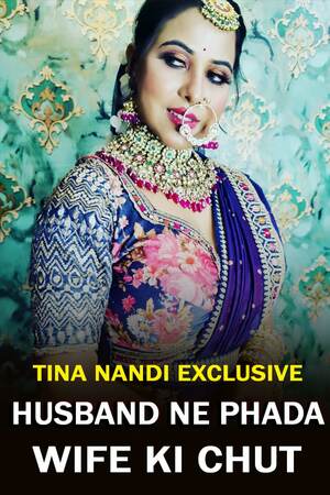 Husband Ne Phada Wife Ki Chut (2022) Hindi Tina Nandi Exclusive ShortFilm Full Movie